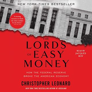 [ACCESS] [EBOOK EPUB KINDLE PDF] The Lords of Easy Money: How the Federal Reserve Broke the American