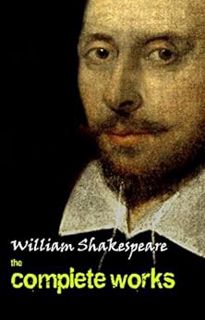 Access EBOOK EPUB KINDLE PDF Complete Works Of William Shakespeare (37 Plays + 160 Sonnets + 5 Poetr