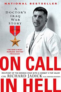 [View] EPUB KINDLE PDF EBOOK On Call in Hell: A Doctor's Iraq War Story by  Cdr. Richard Jadick &  T