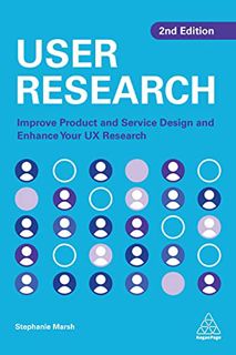 ACCESS EPUB KINDLE PDF EBOOK User Research: Improve Product and Service Design and Enhance Your UX R