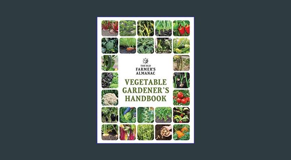 #^D.O.W.N.L.O.A.D 💖 The Old Farmer's Almanac Vegetable Gardener’s Handbook (Old Farmer's Almana