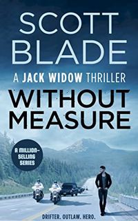READ [PDF EBOOK EPUB KINDLE] Without Measure (Jack Widow Book 4) by  Scott Blade 📚