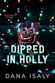 Read Dipped in Holly (Nick and Holly, #1) Author Dana Isaly FREE *(Book)