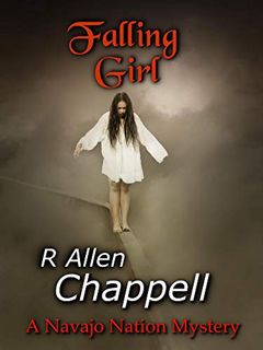 [View] KINDLE PDF EBOOK EPUB Falling Girl: A Navajo Nation Mystery by  R. Allen Chappell 📒