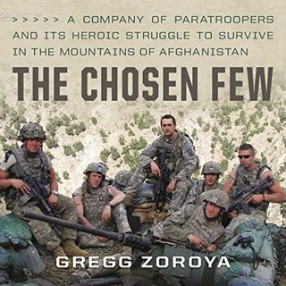 Get EBOOK EPUB KINDLE PDF The Chosen Few: A Company of Paratroopers and Its Heroic Struggle to Survi