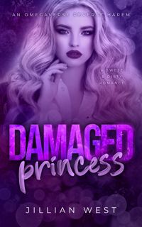Read Damaged Princess (The Omega Exchange, #2) Author Jillian West FREE *(Book)