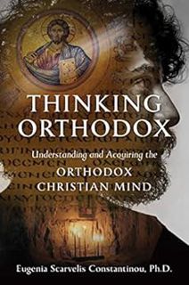 [GET] KINDLE PDF EBOOK EPUB Thinking Orthodox: Understanding and Acquiring the Orthodox Christian Mi