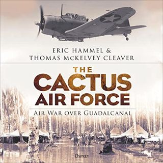 Get [EPUB KINDLE PDF EBOOK] The Cactus Air Force: Air War Over Guadalcanal by  Eric Hammel,Thomas Mc