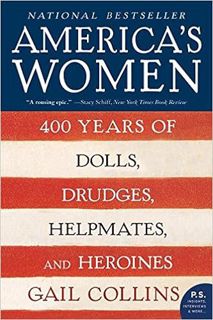 DOWNLOAD📖(PDF)❤️ America's Women: 400 Years of Dolls, Drudges, Helpmates, and Heroin