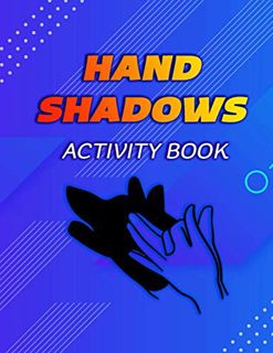 Get [EPUB KINDLE PDF EBOOK] Hand Shadow Activity Book: Easy to follow illustrations | Shadow Puppets