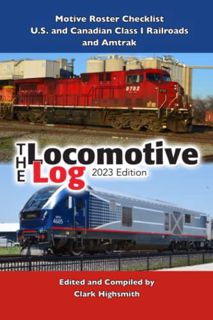 Get [PDF EBOOK EPUB KINDLE] The Locomotive Log: 2023 Edition by  Clark Highsmith 🖋️