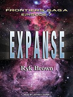 Read KINDLE PDF EBOOK EPUB The Expanse: Frontiers Saga, Book 7 (Frontiers Saga, 7) by  Ryk Brown &