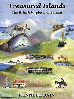 VIEW [EPUB KINDLE PDF EBOOK] Treasured Islands: The British Virgins and Beyond by  Kenneth  Bain 📜