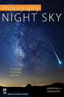 Read EPUB KINDLE PDF EBOOK Photography: Night Sky: A Field Guide for Shooting after Dark by  Jennife