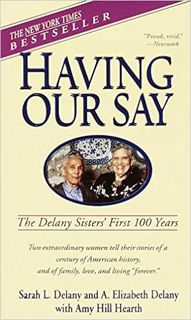 [PDF] ✔️ eBooks Having Our Say: The Delany Sisters' First 100 Years Full Books