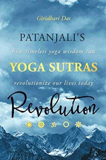[View] PDF EBOOK EPUB KINDLE Patanjali’s Yoga Sutras Revolution: How Timeless Yoga Wisdom Can Revolu