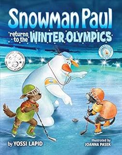 [READ] [EBOOK EPUB KINDLE PDF] Snowman Paul returns to the Winter Olympics: An Winter Olympics Book