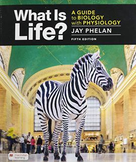 Get PDF EBOOK EPUB KINDLE What Is Life? A Guide to Biology with Physiology by  Jay Phelan 📗