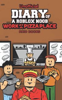 READ PDF EBOOK EPUB KINDLE Diary of a Roblox Noob: Work at a Pizza Place by  RKID Books 📂