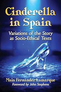 [GET] [EPUB KINDLE PDF EBOOK] Cinderella in Spain: Variations of the Story as Socio-Ethical Texts by
