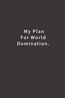 [VIEW] [EBOOK EPUB KINDLE PDF] My Plan for World Domination.: Lined notebook by  Blue Ridge Art ✔️