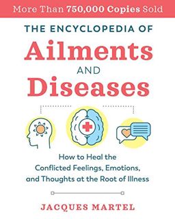 [READ] [KINDLE PDF EBOOK EPUB] The Encyclopedia of Ailments and Diseases: How to Heal the Conflicted