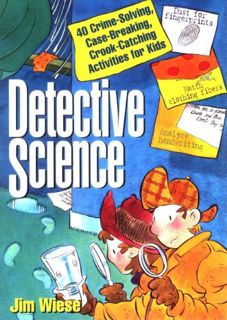 [Read] KINDLE PDF EBOOK EPUB Detective Science: 40 Crime-Solving, Case-Breaking, Crook-Catching Acti