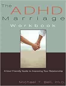 ACCESS [EPUB KINDLE PDF EBOOK] The ADHD Marriage Workbook: A User-Friendly Guide to Improving Your R