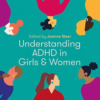 Read [EPUB KINDLE PDF EBOOK] Understanding ADHD in Girls and Women by  Joanne Steer,Andrea Bilbow,Cl