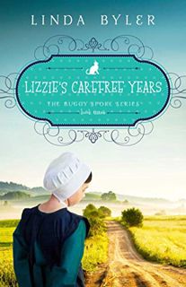 [ACCESS] [PDF EBOOK EPUB KINDLE] Lizzie's Carefree Years: The Buggy Spoke Series, Book 3 by  Linda B