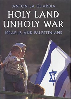 [READ] EBOOK EPUB KINDLE PDF Holy Land, Unholy War: Israelis and Palestinians by  Anton La Guardia �
