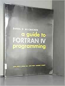 Read [EPUB KINDLE PDF EBOOK] A Guide to Fortran IV Programming by Daniel D. McCracken 📚
