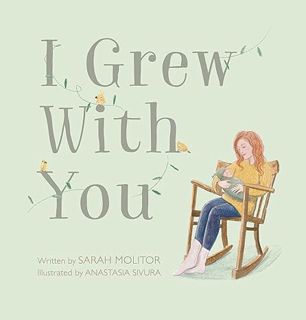 I Grew With You [PDF] by Sarah Molitor (Author),Anastasia Sivura (Illustrator) xyz