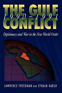 [View] EPUB KINDLE PDF EBOOK The Gulf Conflict, 1990-1991: Diplomacy and War in the New World Order