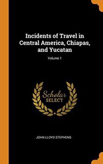 [Read] [EPUB KINDLE PDF EBOOK] Incidents of Travel in Central America, Chiapas, and Yucatan; Volume