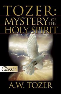 Read EBOOK EPUB KINDLE PDF Tozer: Mystery of the Holy Spirit (Pure Gold Classic) by  A.W. Tozer 💔