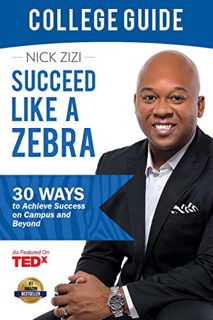 View EPUB KINDLE PDF EBOOK Succeed Like A Zebra College Guide: 30 Ways To Achieve Success on Campus