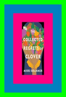 Pdf [download]^^ The Collected Regrets of Clover [DOWNLOADPDF] [PDF] By Mikki Brammer