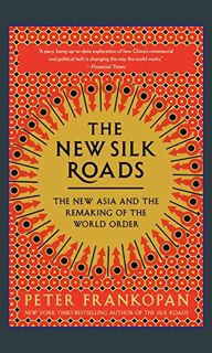 ((Ebook)) 📖 The New Silk Roads: The New Asia and the Remaking of the World Order     Paperback