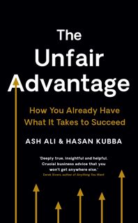 Read The Unfair Advantage: How You Already Have What It Takes to Succeed Author Ash Ali FREE *(Book)