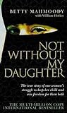 Read Not Without My Daughter Author Betty Mahmoody FREE *(Book)