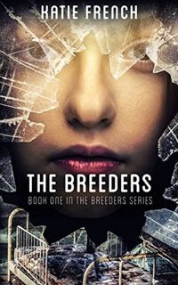 Read The Breeders (Breeders, #1) Author Katie French FREE [PDF]