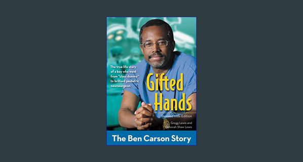Read$$ ❤ Gifted Hands, Revised Kids Edition: The Ben Carson Story (ZonderKidz Biography)     Pa
