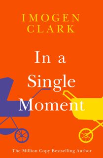 Read In a Single Moment Author Imogen Clark FREE *(Book)