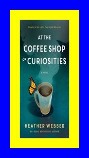 Ebook At the Coffee Shop of Curiosities ACCESS [EPUB KINDLE PDF EBOOK] By Heathe