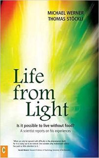 Download⚡️(PDF)❤️ Life from Light: Is it possible to live without food? A scientist reports on his e