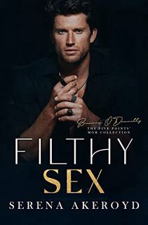 [Get] PDF EBOOK EPUB KINDLE Filthy Sex: A DARK, MAFIA, AGE-GAP ROMANCE (The Five Points' Mob Collect