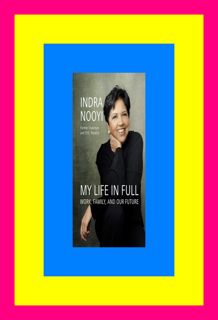 [R.A.R] My Life in Full Work  Family  and Our Future {read online} By Indra  Nooyi