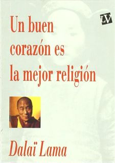 [Access] PDF EBOOK EPUB KINDLE Un Buen Corazon Es La Mejor Religion (Spanish Edition) by  DALAI LAMA
