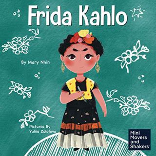 [Access] PDF EBOOK EPUB KINDLE Frida Kahlo: A Kid's Book About Expressing Yourself Through Art (Mini